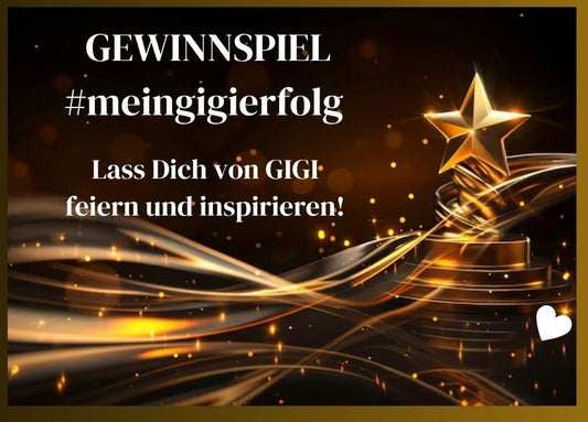 Gewinnspiel - Teile Deine GIGI Erfolgsgeschichte!